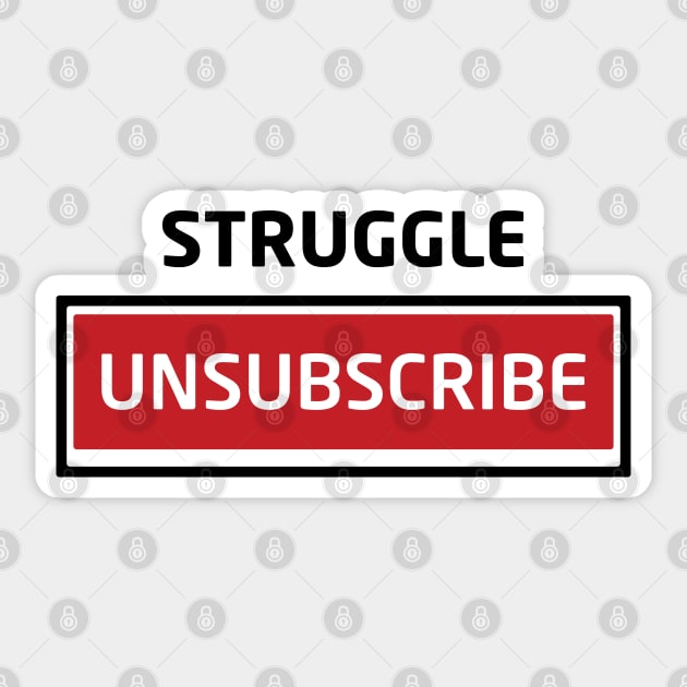 Struggle Unsubscribe Sticker by Inspirit Designs